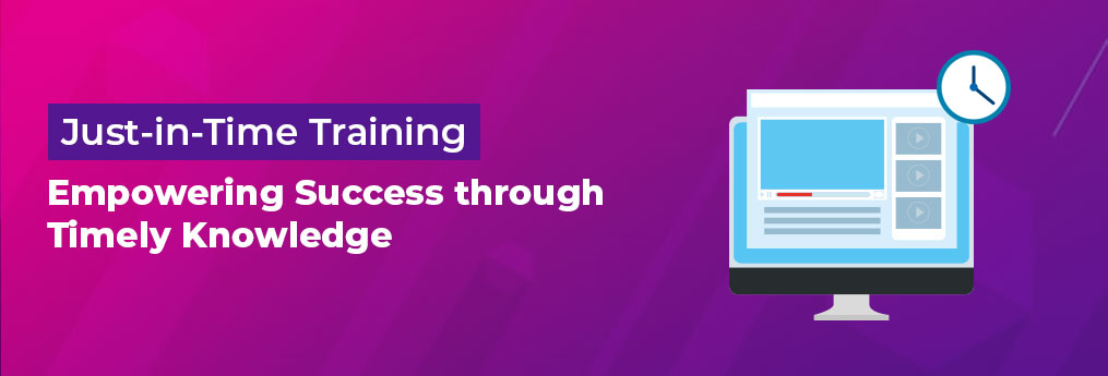 Just-in-Time Training: Empowering Success through Timely Knowledge